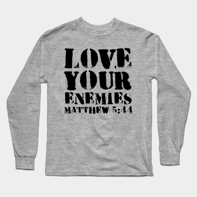 Matthew 5-44 Love Your Enemies Bible Verse Long Sleeve T-Shirt by BubbleMench